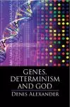 Genes, Determinism and God