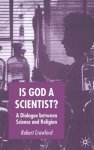 Is God a Scientist?: A Dialogue Between Science and Religion