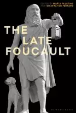 The Late Foucault: Ethical and Political Questions