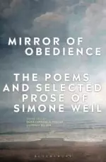 Mirror of Obedience: The Poems and Selected Prose of Simone Weil