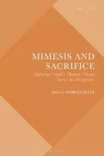 Mimesis and Sacrifice: Applying Girard's Mimetic Theory Across the Disciplines