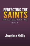 Perfecting the Saints: Bible Study and Commentary On the Book of James