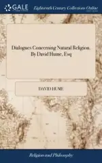 Dialogues Concerning Natural Religion. By David Hume, Esq