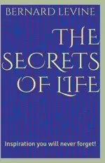 The Secrets of Life: Inspiration You Will Never Forget!