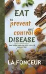 Eat to Prevent and Control Disease: How Superfoods Can Help You Live Disease Free