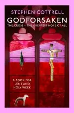 Godforsaken: The Cross - The Greatest Hope Of All