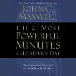 21 Most Powerful Minutes in a Leader's Day