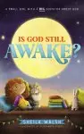 Is God Still Awake?