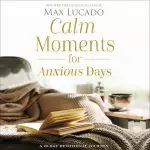 Calm Moments for Anxious Days