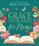 Grace for the Moment for Moms