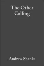 The Other Calling: Theology, Intellectual Vocation and Truth