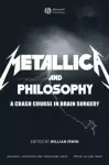 "Metallica" and Philosophy