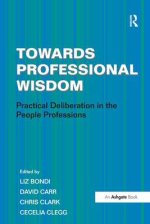 Towards Professional Wisdom: Practical Deliberation in the People Professions