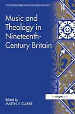 Music and Theology in Nineteenth-Century Britain