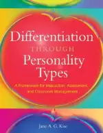 Differentiation Through Personality Types: A Framework for Instruction, Assessment, and Classroom Management