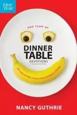 One Year of Dinner Table Devotions and Discussion Starters