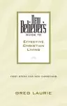 New Believer's Guide to Effective Christian Living