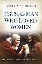 Jesus The Man Who Loved Women