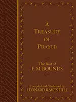 Treasury of Prayer: the Best of E.M. Bounds (Compiled and Condensed)