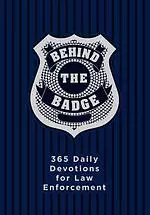 Behind the Badge: 365 Daily Devotions for Law Enforcement