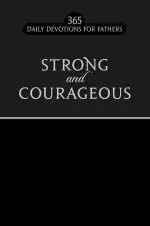 Strong & Courageous (Black): 365 Daily Devotions for Fathers