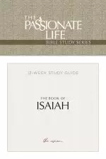 The Passion Translation The Book of Isaiah: 12-Lesson Study Guide