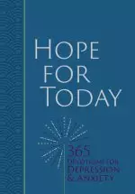 Hope for Today: 365 Devotions for Depression & Anxiety