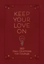 Keep Your Love on: 365 Daily Devotions for Couples