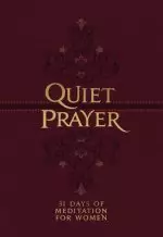 Quiet Prayer: 31 Days of Meditation for Women