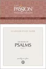 The Passion Translation The Book of Psalms - Part 1