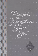 Prayers to Strengthen Your Soul: 365 Daily Prayers