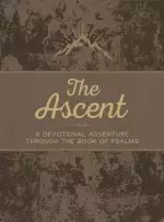 The Ascent: A Devotional Adventure Through the Book of Psalms