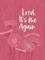 Lord It's Me Again: 365 Daily Devotions