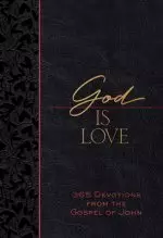 God Is Love: 365 Devotions from the Gospel of John