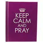 Keep Calm and Pray - Hardcover