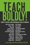 Teach Boldly! : Letters to Teachers about Contemporary Issues in Education