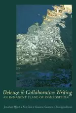 Deleuze and Collaborative Writing; An Immanent Plane of Composition