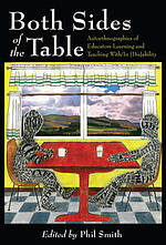 Both Sides of the Table: Autoethnographies of Educators Learning and Teaching With/In [dis]ability