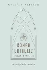 Roman Catholic Theology and Practice