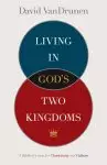 Living in God's Two Kingdoms