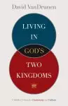 Living in God's Two Kingdoms