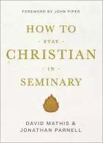 How to Stay Christian in Seminary