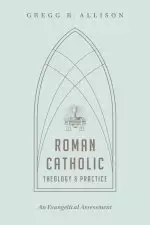 Roman Catholic Theology and Practice