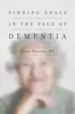 Finding Grace in the Face of Dementia