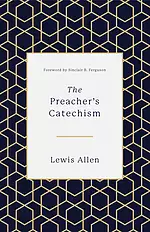 The Preacher's Catechism