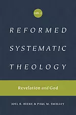 Reformed Systematic Theology, Volume 1: Volume 1: Revelation and God