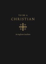 To Be a Christian: An Anglican Catechism