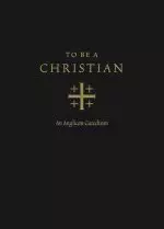 To Be a Christian: An Anglican Catechism