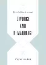 What the Bible Says about Divorce and Remarriage