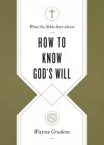 What the Bible Says about How to Know God's Will